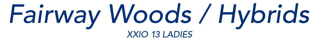 Fairway Woods / Hybrids XXIO 13 LADIES
